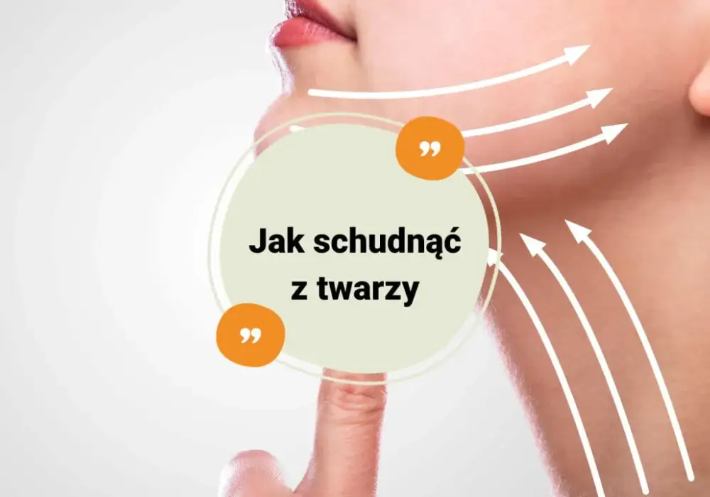 Jak schudnąć z twarzy - Co naprawdę działa na tłuszcz i opuchliznę?