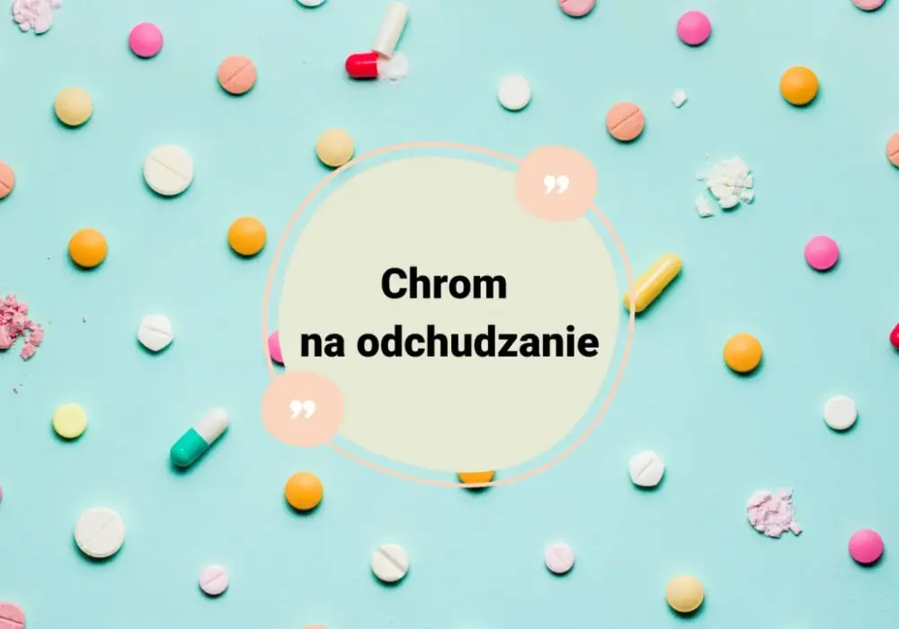Chrom na odchudzanie - Czy naprawdę działa? Poznaj fakty i badania