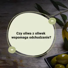Czy oliwa z oliwek tuczy? Odkryj prawdę o jej wpływie na wagę