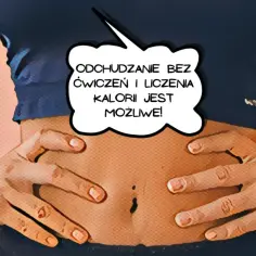 Dłonie na brzuchu, w dymku napis: "Odchudzanie bez ćwiczeń i liczenia kalorii jest możliwe!". Może to być alternatywa dla diety 1200 kcal.