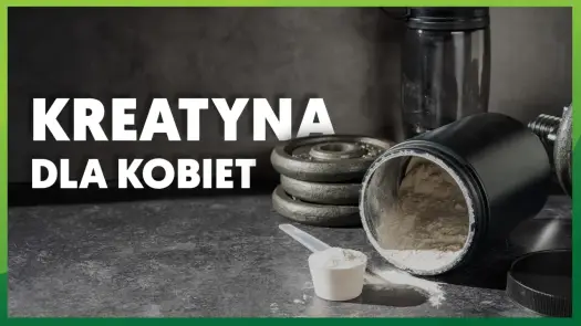 Kreatyna dla kobiet - co daje i jak ją bezpiecznie stosować?